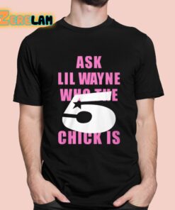 Big Key Ask Lil Wayne Who The Chick Is Shirt