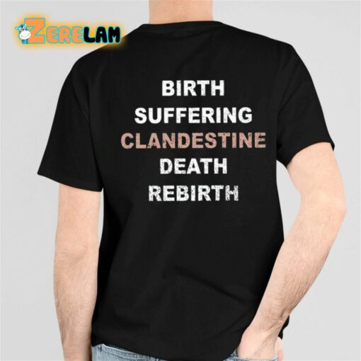 Birth Suffering Clandestine Death Rebirth Shirt