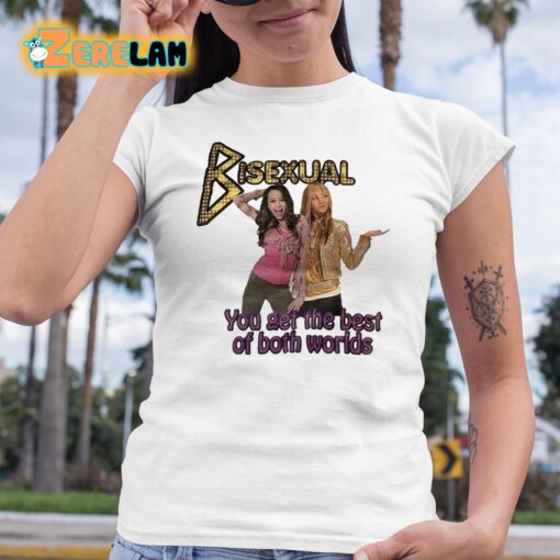 Bisexual You Get The Best Of Both Worlds Shirt