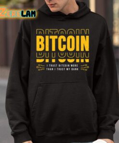 Bitcoin I Trust Bitcoin More Than I Trust My Bank Shirt 9 1