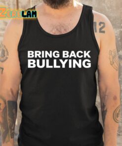 Bo Loudon Bring Back Bullying Shirt 6 1