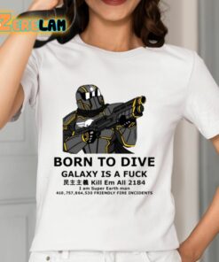 Born To Dive Galaxy Is A Fuck Shirt 12 1