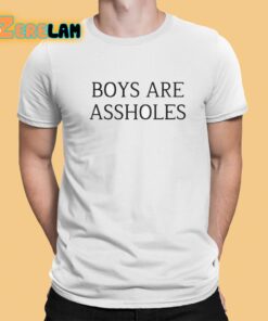 Boys Are Assholes Shirt