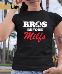 Bros Before Milfs Shirt 6 1