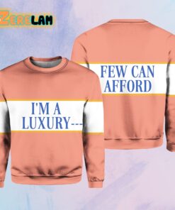 I’m A Luxury Few Can Afford Sweater