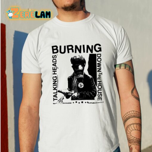 Burning Down The House Talking Heads Shirt