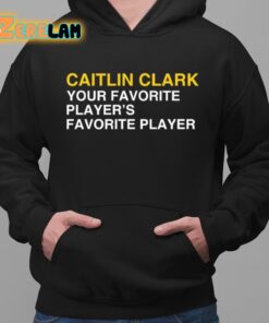Caitlin Clark Your Favorite Players Favorite Player Shirt 2 1