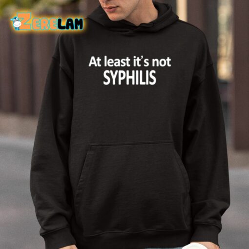 Caitlin Marie At Least It’s Not Syphilis Shirt