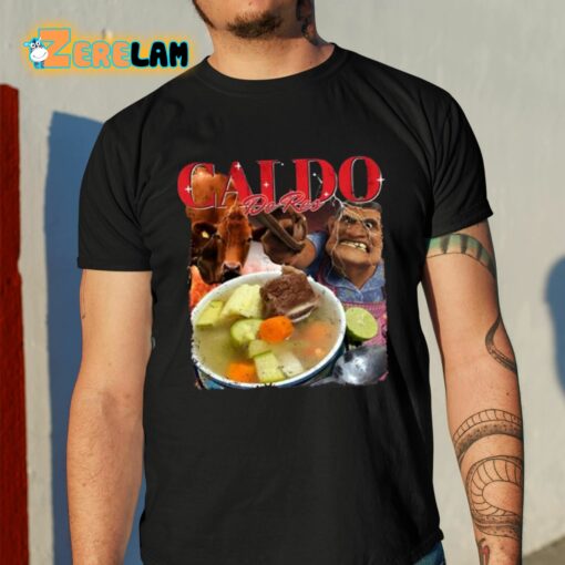 Caldo De Res Shirt