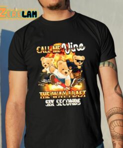 Call Me Vine The Way I Last Six Seconds Shirt