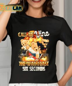 Call Me Vine The Way I Last Six Seconds Shirt 7 1