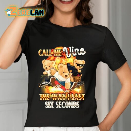 Call Me Vine The Way I Last Six Seconds Shirt