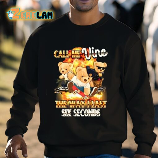 Call Me Vine The Way I Last Six Seconds Shirt