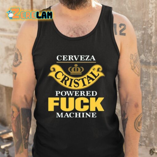 Cerveza Cristal Powered Fuck Machine Shirt
