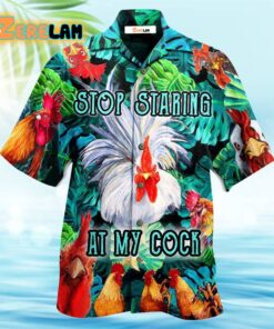 Chicken Stop Staring At My Cock Funny Rooster Hawaiian Shirt