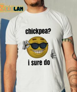 Chickpea I Sure Do Shirt