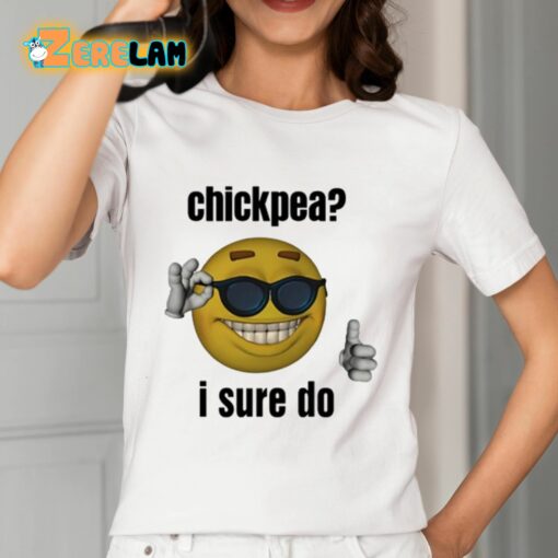 Chickpea I Sure Do Shirt