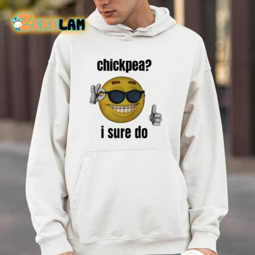 Chickpea I Sure Do Shirt