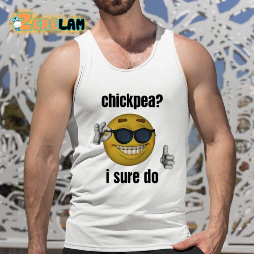 Chickpea I Sure Do Shirt