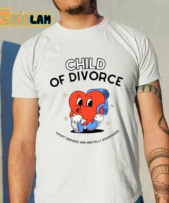 Child Of Divorce Court Ordered And Mentally Disordered Shirt
