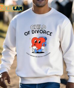 Child Of Divorce Court Ordered And Mentally Disordered Shirt 13 1