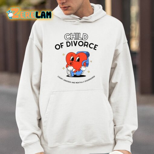 Child Of Divorce Court Ordered And Mentally Disordered Shirt