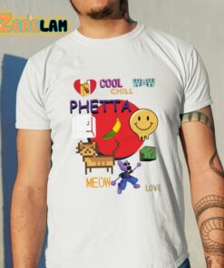 Chill Cool Wow Phetta Meow Love Shirt