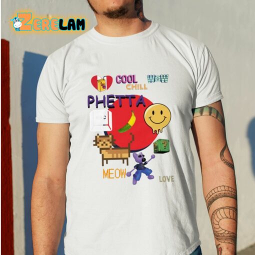 Chill Cool Wow Phetta Meow Love Shirt