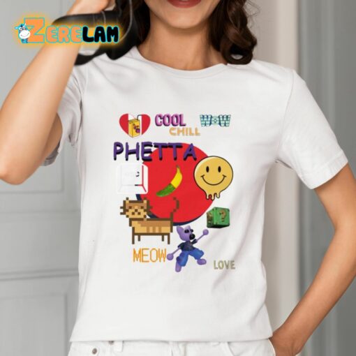 Chill Cool Wow Phetta Meow Love Shirt