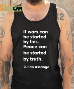 Christian Haffner If Wars Can Be Started By Lies Peace Can Be Started By Truth Julian Assange Shirt 6 1