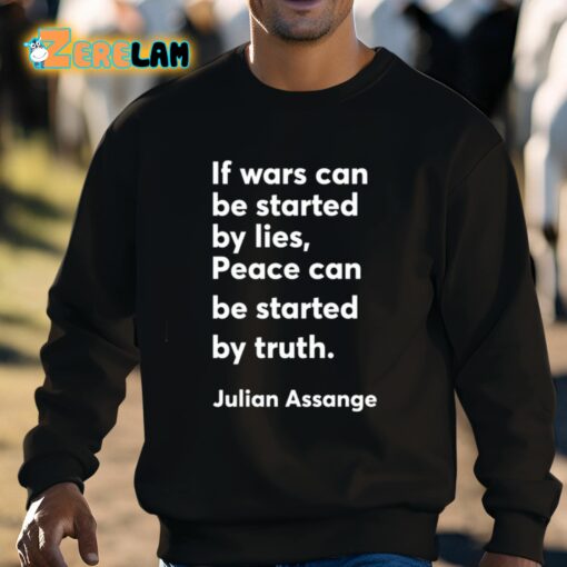 Christian Haffner If Wars Can Be Started By Lies Peace Can Be Started By Truth Julian Assange Shirt