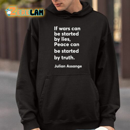 Christian Haffner If Wars Can Be Started By Lies Peace Can Be Started By Truth Julian Assange Shirt