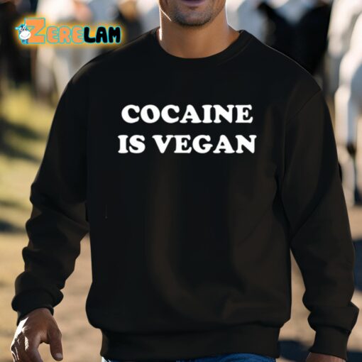 Cocaine Is Vegan Shirt