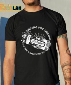 Codefendants Turning Pipe Dreams Into Pipe Bombs With You Shirt