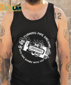 Codefendants Turning Pipe Dreams Into Pipe Bombs With You Shirt 6 1