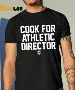 Cook For Athletic Director Shirt