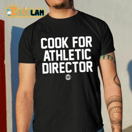 Cook For Athletic Director Shirt