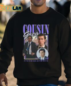 Cousin Greg If It Is To Be Said So It Be So It Is Shirt 8 1