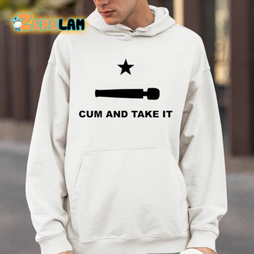 Cum And Take It Shirt