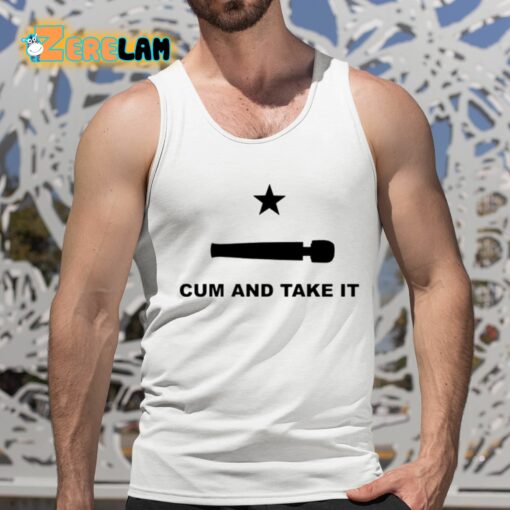 Cum And Take It Shirt