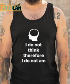 Cunk Fan Club I Do Not Think Therefore I Do Not Am Shirt 6 1