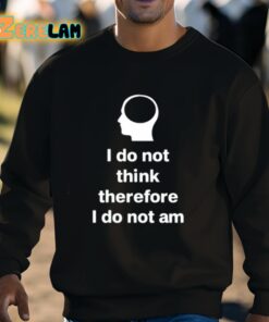 Cunk Fan Club I Do Not Think Therefore I Do Not Am Shirt 8 1