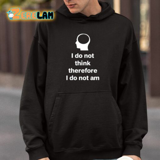 Cunk Fan Club I Do Not Think Therefore I Do Not Am Shirt