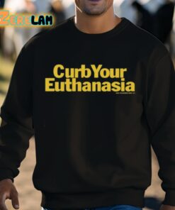 Curb Your Euthanasia Shirt 8 1