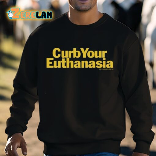 Curb Your Euthanasia Shirt