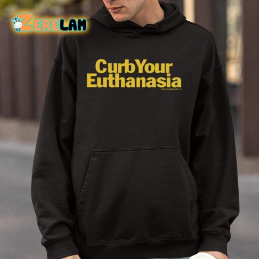 Curb Your Euthanasia Shirt