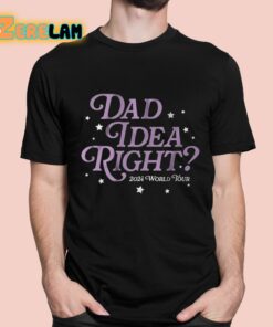 Dad Idea Right 2024 World Tour Shirt