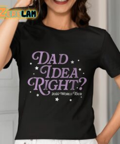 Dad Idea Right 2024 World Tour Shirt 7 1