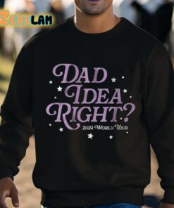 Dad Idea Right 2024 World Tour Shirt 8 1