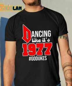 Dancing Like Its 1977 Godukes Shirt 10 1